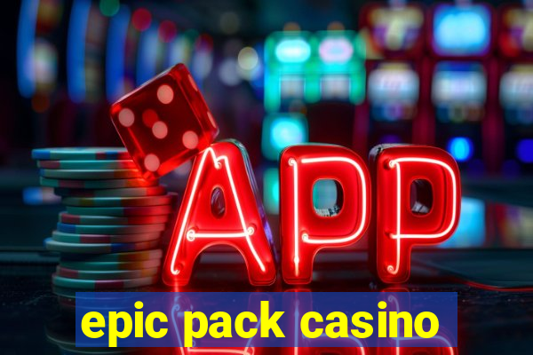 epic pack casino