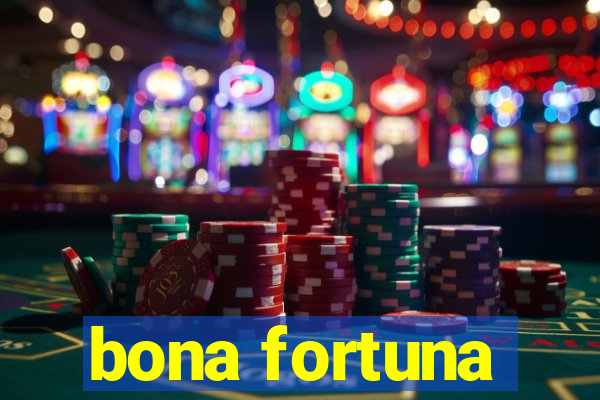 bona fortuna