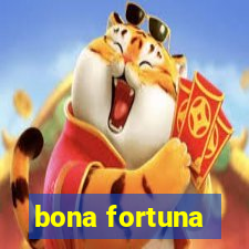 bona fortuna