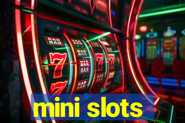 mini slots