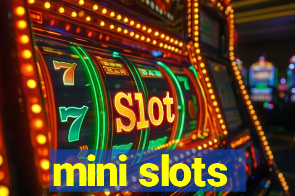 mini slots