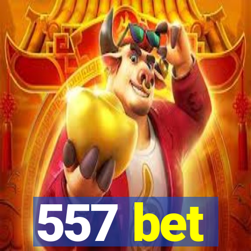 557 bet