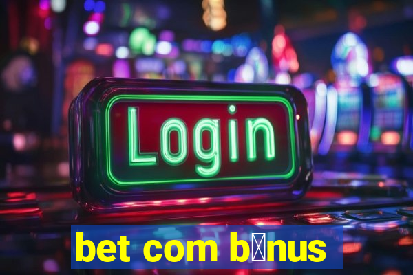 bet com b么nus