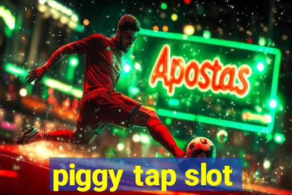 piggy tap slot