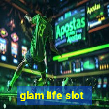 glam life slot