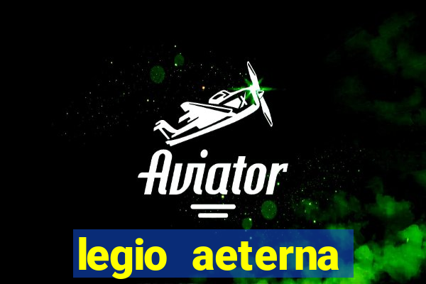 legio aeterna victrix letra