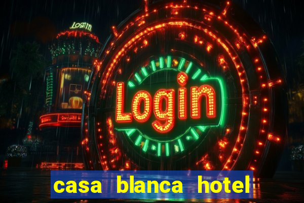 casa blanca hotel and casino