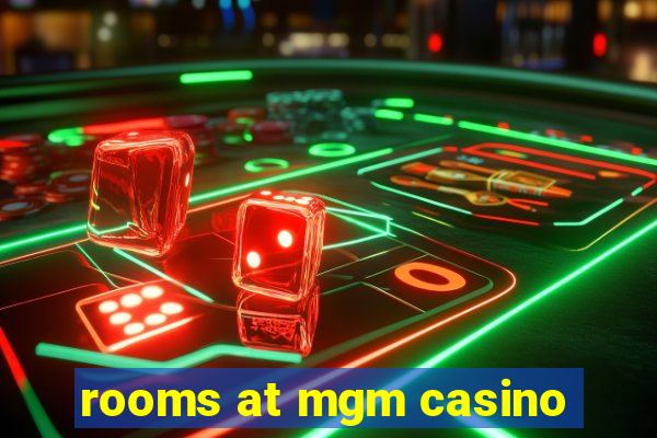 rooms at mgm casino