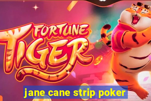 jane cane strip poker