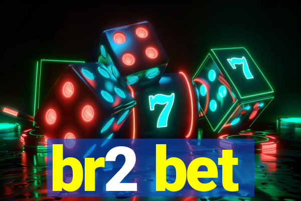 br2 bet