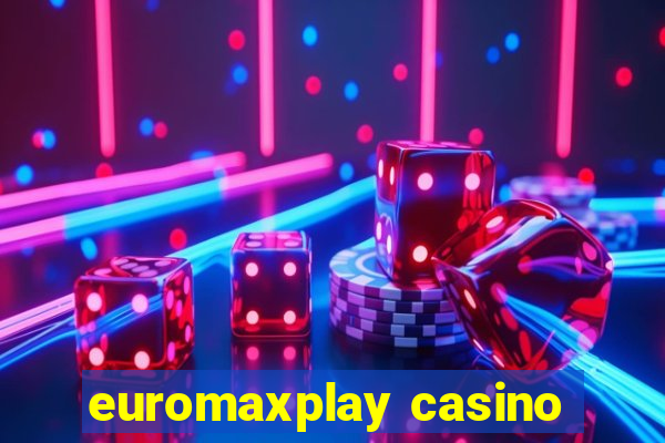 euromaxplay casino