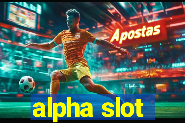 alpha slot