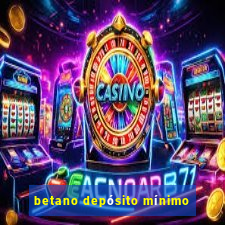 betano depósito mínimo