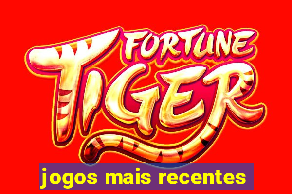 jogos mais recentes