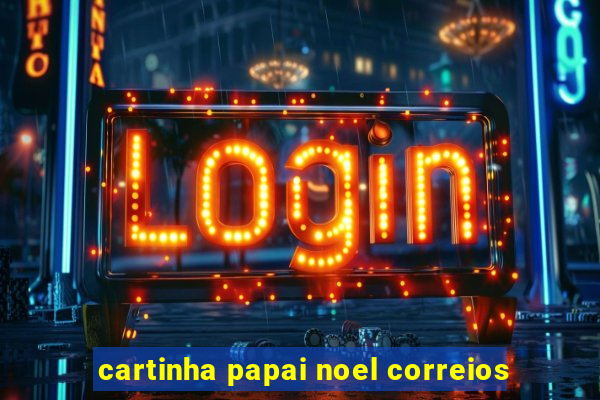 cartinha papai noel correios