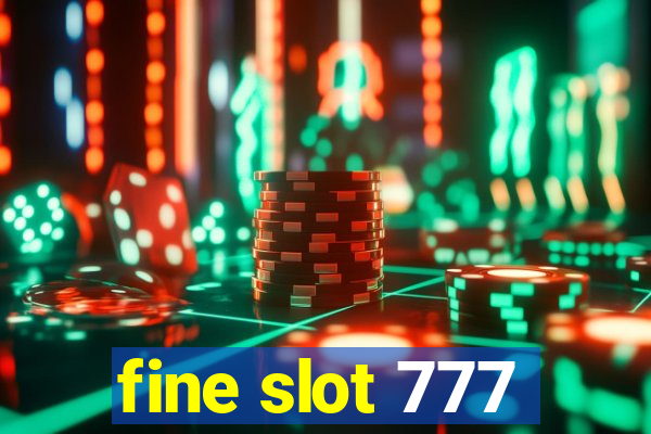 fine slot 777