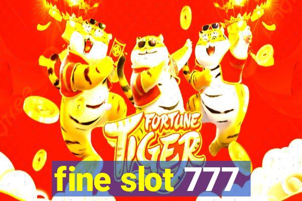 fine slot 777