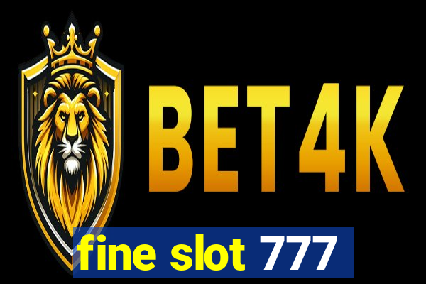 fine slot 777