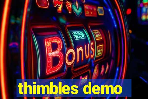 thimbles demo