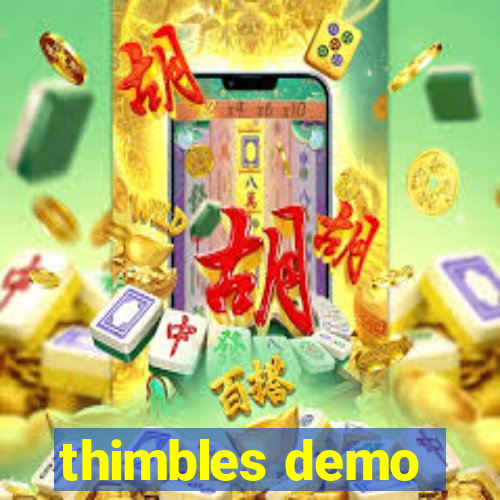 thimbles demo