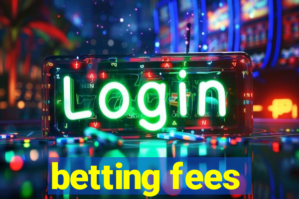 betting fees