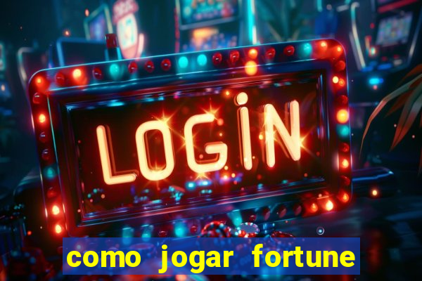 como jogar fortune tiger passo a passo