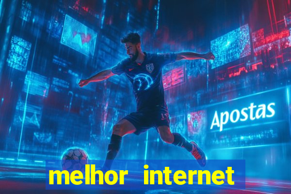 melhor internet para jogar