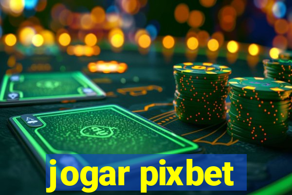 jogar pixbet