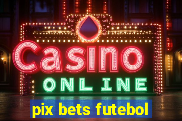 pix bets futebol