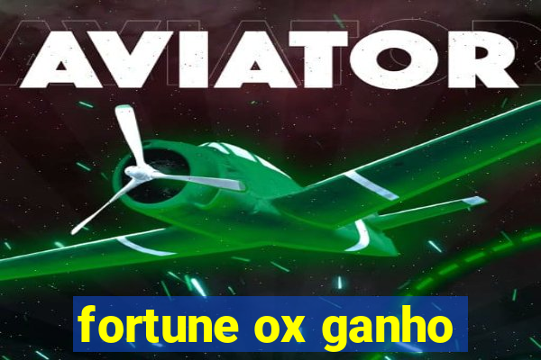 fortune ox ganho