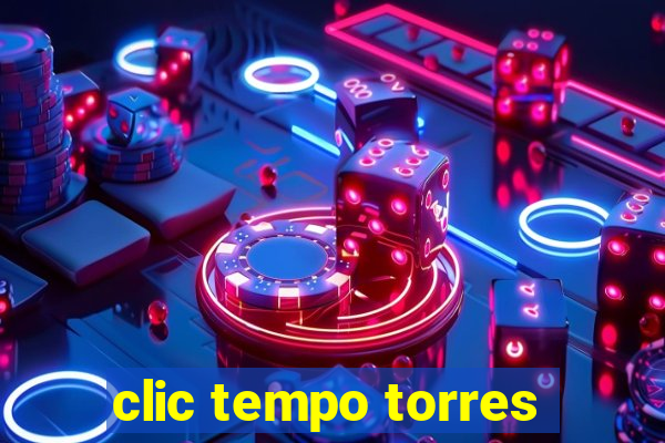 clic tempo torres