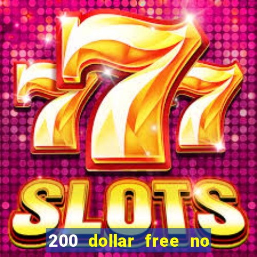 200 dollar free no deposit casino