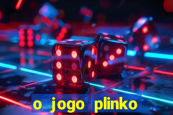 o jogo plinko lucky paga mesmo