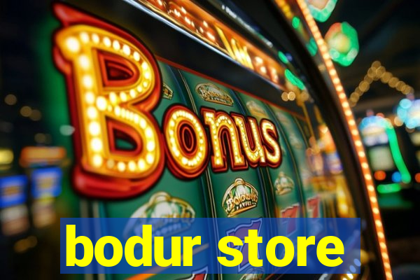 bodur store