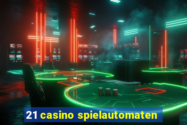 21 casino spielautomaten