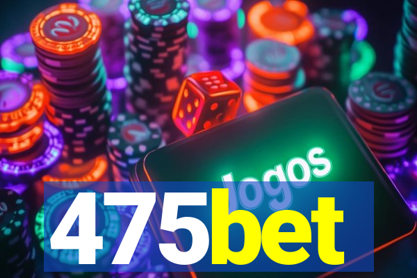 475bet