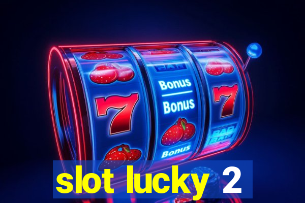 slot lucky 2