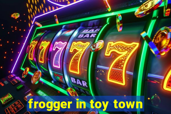 frogger in toy town