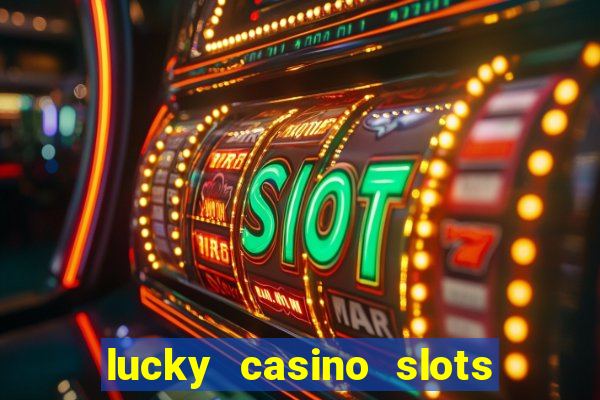 lucky casino slots and crash