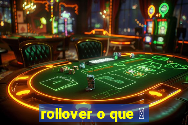 rollover o que 茅