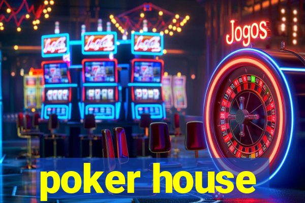 poker house