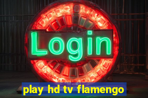 play hd tv flamengo