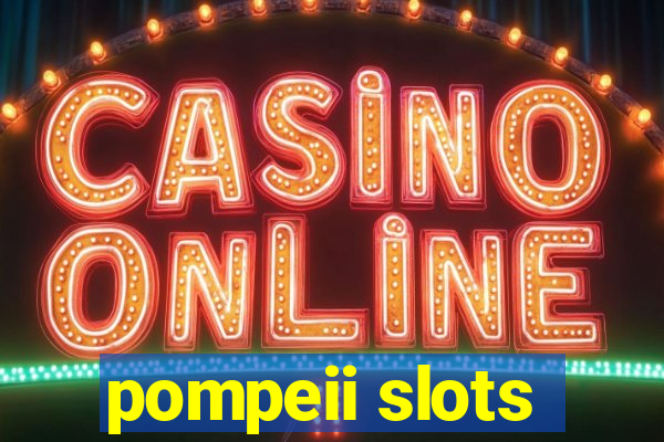 pompeii slots