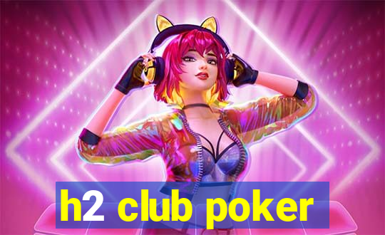 h2 club poker