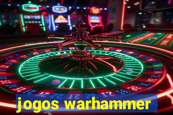 jogos warhammer