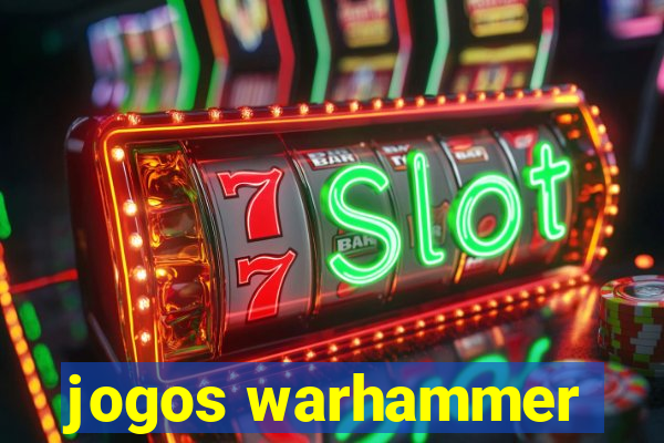 jogos warhammer