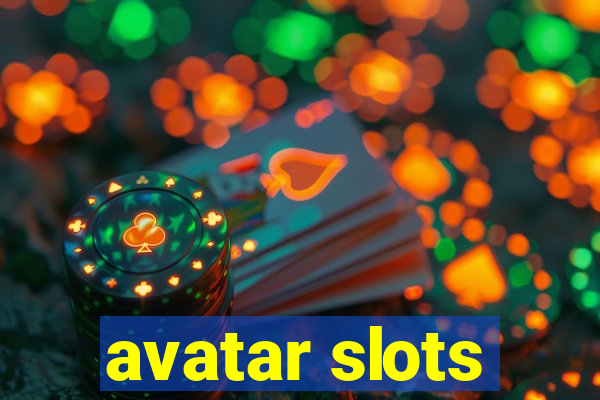 avatar slots