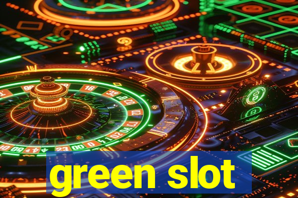 green slot