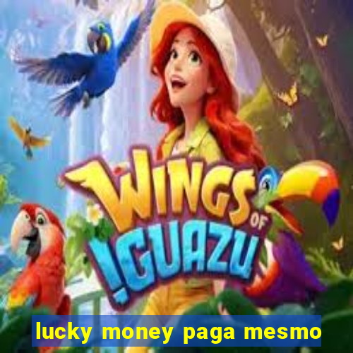 lucky money paga mesmo