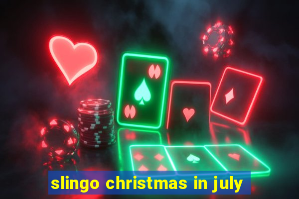 slingo christmas in july